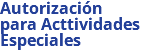 Autorización para Acttividades Especiales