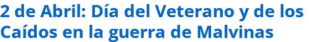 2 de Abril: Día del Veterano y de los Caídos en la guerra de Malvinas