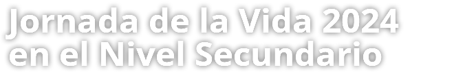 Jornada de la Vida 2024 en el Nivel Secundario