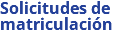 Solicitudes de matriculación
